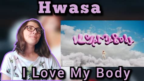 Reacting To Hwasa I Love My Body Mv Tell Them Hwasa