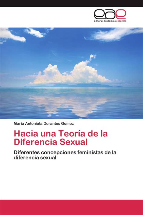 Hacia Una Teoría De La Diferencia Sexual 978 3 659 05877 6 9783659058776 3659058777