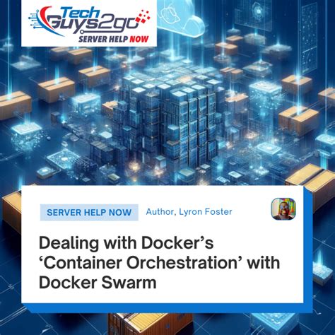 Dealing With Docker’s ‘container Orchestration’ With Docker Swarm