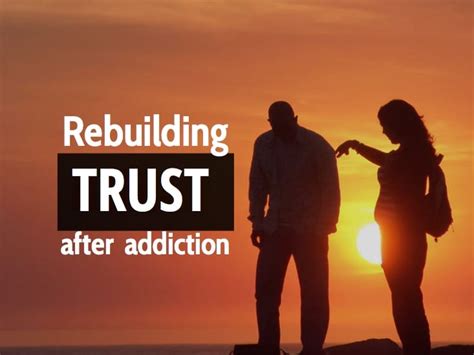 Rebuilding Trust After Addiction