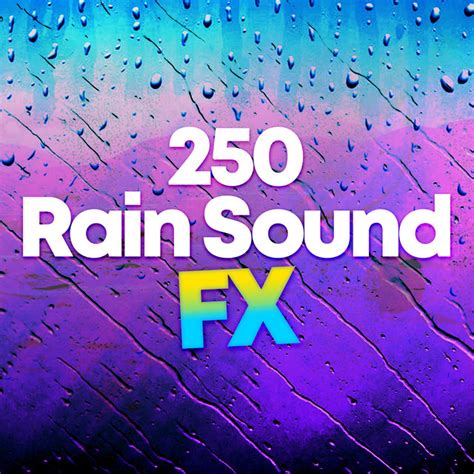 250 Rain Sound Fx Album By Rain Sounds Spotify