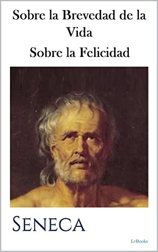 Sobre La Brevedad De La Vida Sobre La Felicidad S Neca Colecci N