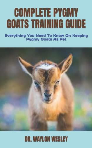 COMPLETE PYGMY GOATS TRAINING GUIDE Everything You Need To Know On