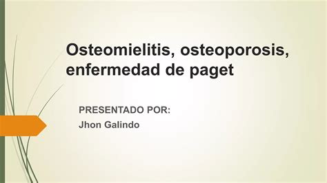 Osteomielitis Osteoporosis Enfermedad De Paget Ppt