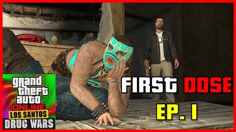 First Dose Ep Welcome To The Troupe Gta Online Los Santos Drug