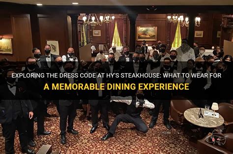 Exploring The Dress Code At Hy's Steakhouse: What To Wear For A Memorable Dining Experience ...