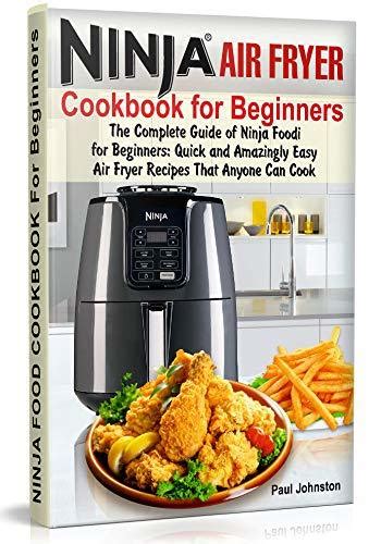 Ninja Air Fryer Cookbook For Beginners The Complete Guide Of Ninja