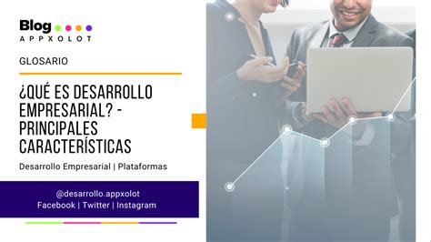 Qué es desarrollo empresarial Principales características