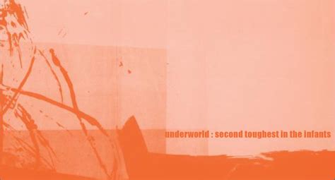 Underworld Second Toughest In The Infants Remaster Universal