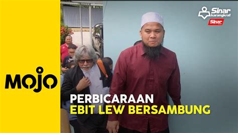 Kes Gangguan Seksual Hari Kedua Perbicaraan Ebit Lew Bersambung