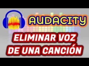 Cómo quitar la voz a una canción con Audacity el método definitivo