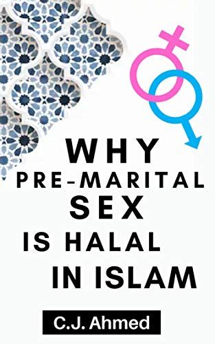 Why Premarital Sex Is Halal In Islam The Truth Which No One Has Told