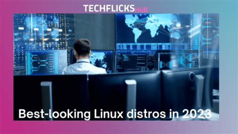 Best Looking Linux Distros In 2023