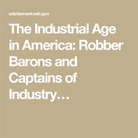 The Industrial Age In America Robber Barons And Captains Of Industry