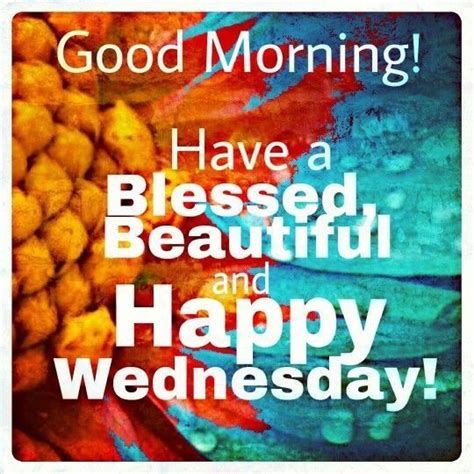 Have A Blessed Beautiful And Happy Wednesday Pictures, Photos, and ...