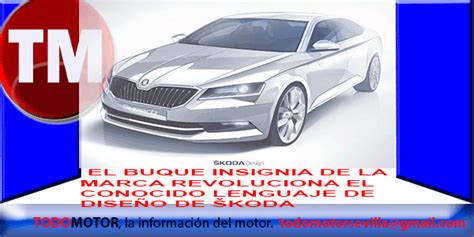 todomotornoticias DESIGN REVOLUTION NUEVO ŠKODA SUPERB