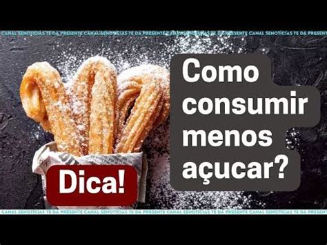 Dicas para diminuir o consumo de açúcar Consumo Açúcar Dicas