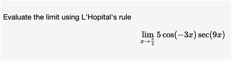 Solved Evaluate The Limit Using Lhopitals Rule