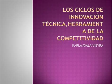 Los ciclos de innovación técnica herramienta de la competitividad karla