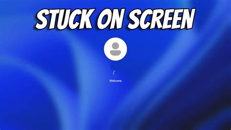 How To Fix Windows 11 Stuck On Welcome Screen YouTube