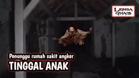 LIVE MISTERI RUMAH SAKIT ANGKER TINGGAL ANAK YouTube