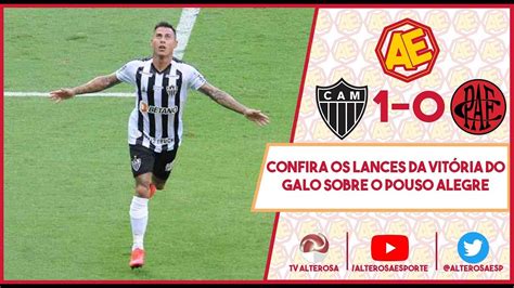 Confira os lances da vitória do Galo sobre o Pouso Alegre YouTube