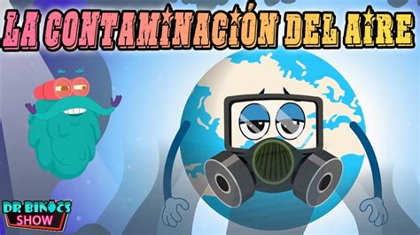 Contaminación Del Aire Daño Directo Al Cuerpo Humano Educativos Para Niños 2021 Youtube