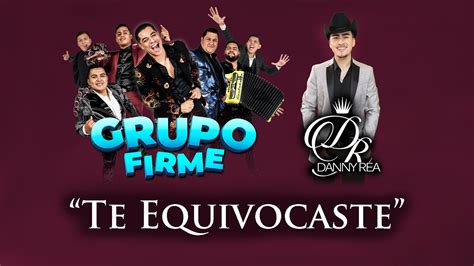 Grupo Firme Te Equivocaste Feat Danny Rea YouTube