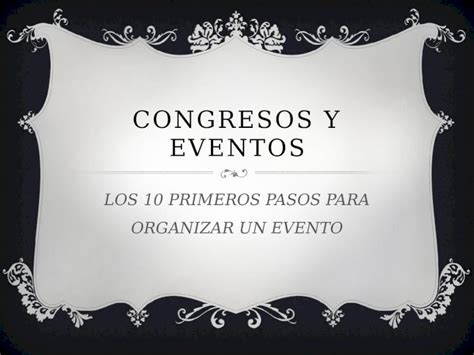 Pptx Los Primeros Pasos Para Organizar Un Evento Dokumen Tips