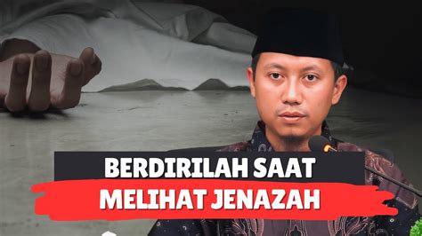 Berdirilah Saat Melihat Jenazah Ustadz Ammi Nur Baits S T B A Youtube