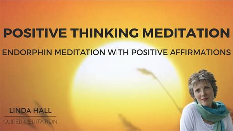 Positive Thinking Meditation Endorphin Meditation With Positive