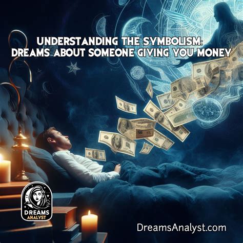 Understanding The Symbolism Dreams About Someone Giving You Money