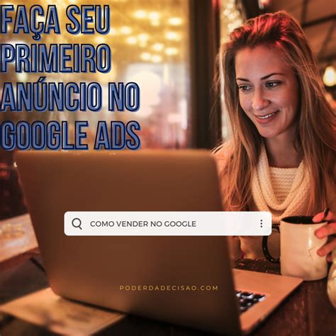 Como fazer anúncios no Google Um guia prático para iniciantes