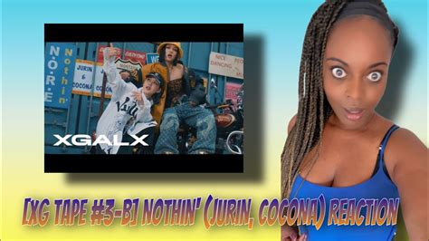 Xg Tape B Nothin Jurin Cocona Reaction Xg Youtube