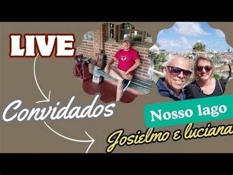 CONVIDADOS Nosso Lago JOSIELMO E LUCIANA YouTube