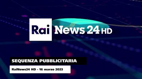 RaiNews24 HD Sequenza Pubblicitaria 16 Marzo 2023 YouTube