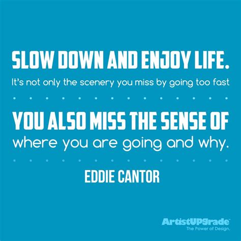 Slow Down And Enjoy Life