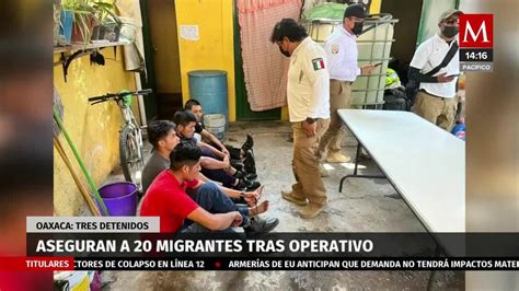 En Oaxaca Fueron Asegurados Migrantes Hay Tres Detenidos Grupo