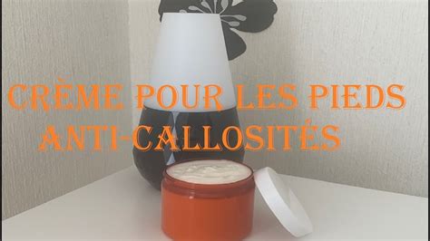 CREME ANTI CALLOSITES POUR LES PIEDS YouTube