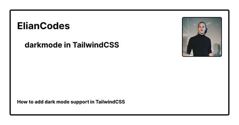 Grab Free The Unique Dark Mode In Tailwind