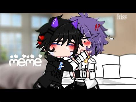 Meme Kiss Purbay Yeosm By Youki Ll Gacha Nox Youtube