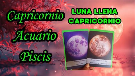 TAROTCAPRICORNIO ACUARIOPISCIS Luna Llena En Capricornio 21 Junio