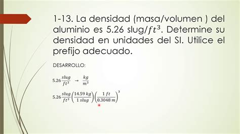 1 13 La Densidad Masavolumen Del Aluminio Es De 526 Slug⁄ft3