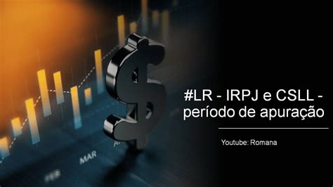 LR IRPJ e CSLL período de apuração YouTube