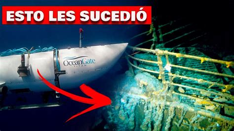 Qu Le Sucedi Al Submarino Titan De Oceandrive Que Buscaba El Titanic