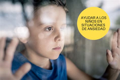 Mucho Tiempo En Casa ¿cómo Gestionar La Ansiedad De Los Niños