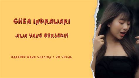 GHEA INDRAWARI Jiwa Yang Bersedih Karaoke Band Version No Vocal