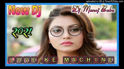 Love Ke Machine New Nagpuri Dj Song 2021 Dj Manoj Babu Sonua Youtube