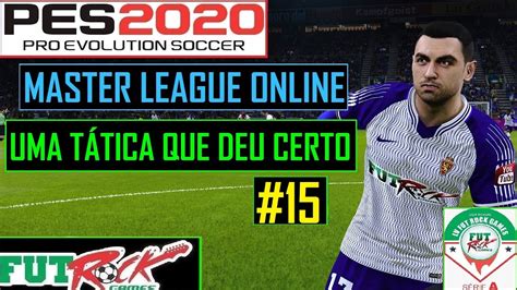 PES 2020 MASTER LEAGUE ONLINE 15 UMA TÁTICA QUE DEU CERTO YouTube