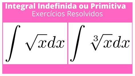 INTEGRAL INDEFINIDA RAIZ EXERCÍCIOS RESOLVIDOS YouTube